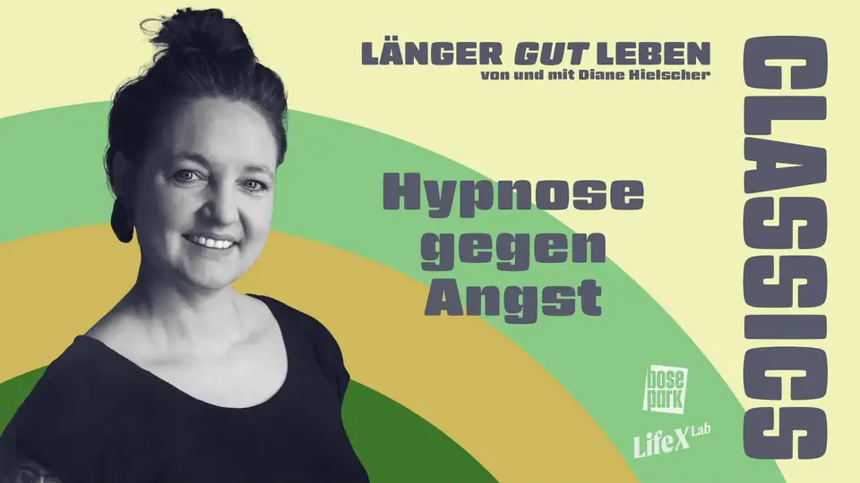 Cover der Podcast-Folge „Hypnose gegen Angst“ aus „Länger gut leben“ mit Diane Hielscher